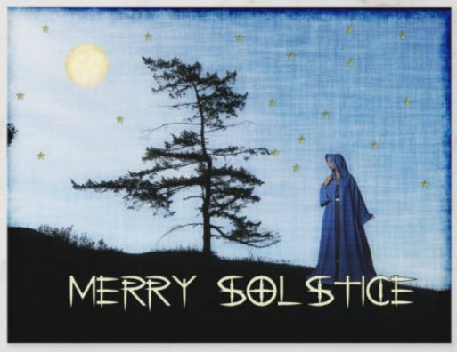 Female figure in hooded cloak on a hill with full moon, gold stars, and a solitary winter evergreen. The words wish you a Merry Solstice.