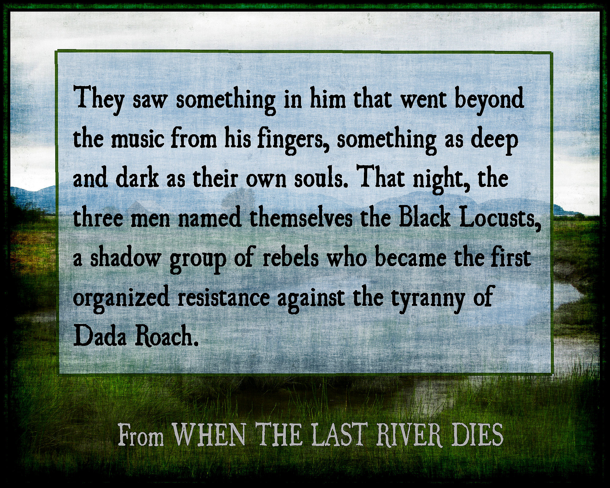 quote from Kate Taylor's dystopian fiction novel WHEN THE LAST RIVER DIES